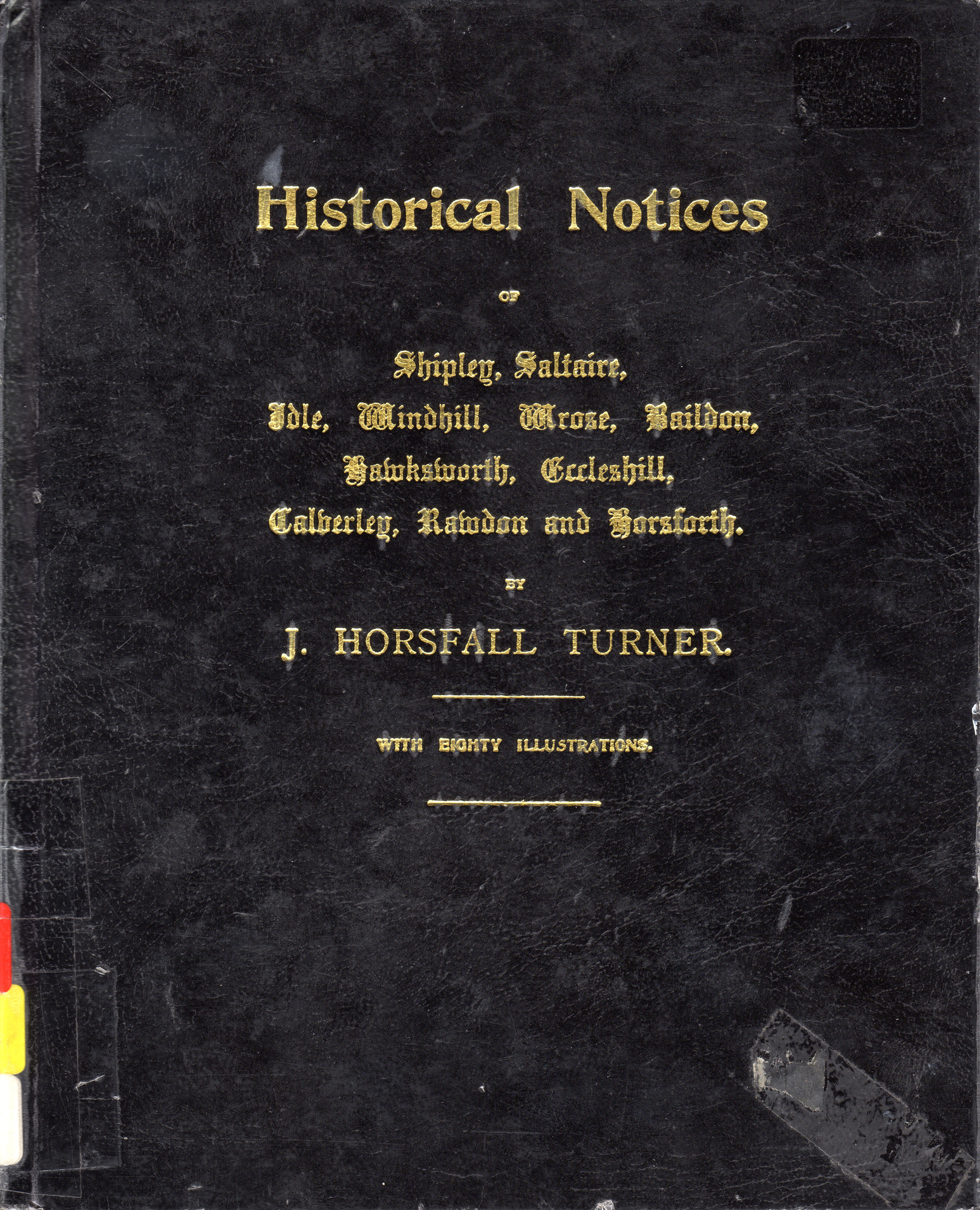 Historical Notices of Shipley, Saltaire, Idle, Windhill, Wrose, Baildon, Hawksworth, Eccleshill, Calverley, Rawdon, and Horsforth